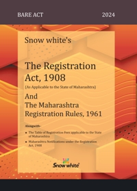 SNOW WHITE’s THE REGISTRATION ACT, 1908 & THE MAHARASHTRA REGISTRATION RULES, 1961 ( BARE ACT)
